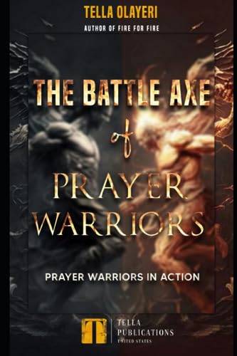 The Battle Axe Of Prayer Warriors: Prayer Warriors In Action